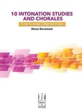 10 Intonation Studies and Chorales (Brian Balmages) for String Orchestra